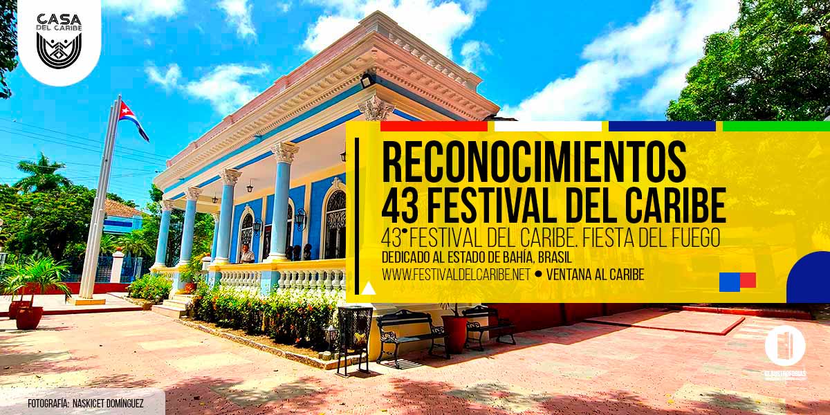 Reconocimientos entregados por la Casa del Caribe en el 43 Festival del Caribe (En Desarrollo)